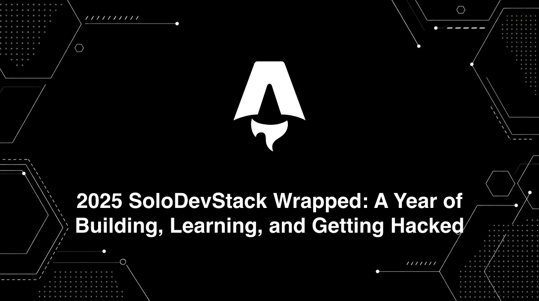 2025 SoloDevStack Wrapped: A Year of Building, Learning, and Getting Hacked - personal tutorial