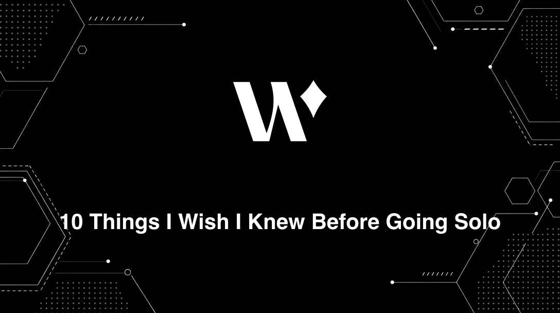 10 Things I Wish I Knew Before Going Solo