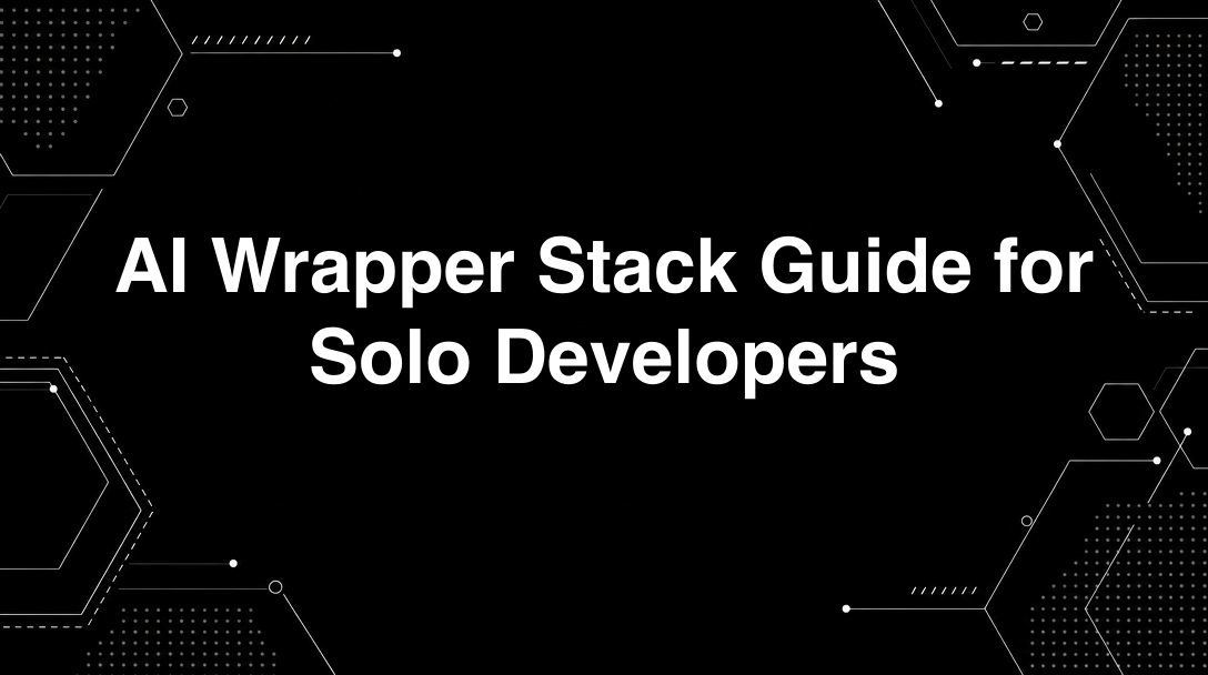 Hero image for AI Wrapper Stack Guide for Solo Developers
