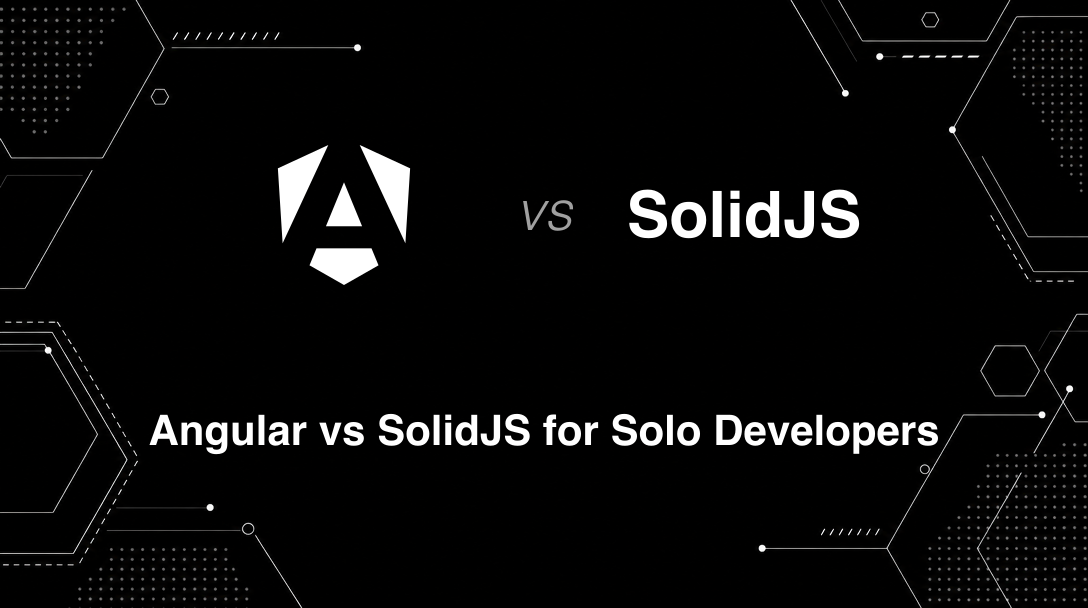 Hero image for Angular vs SolidJS for Solo Developers