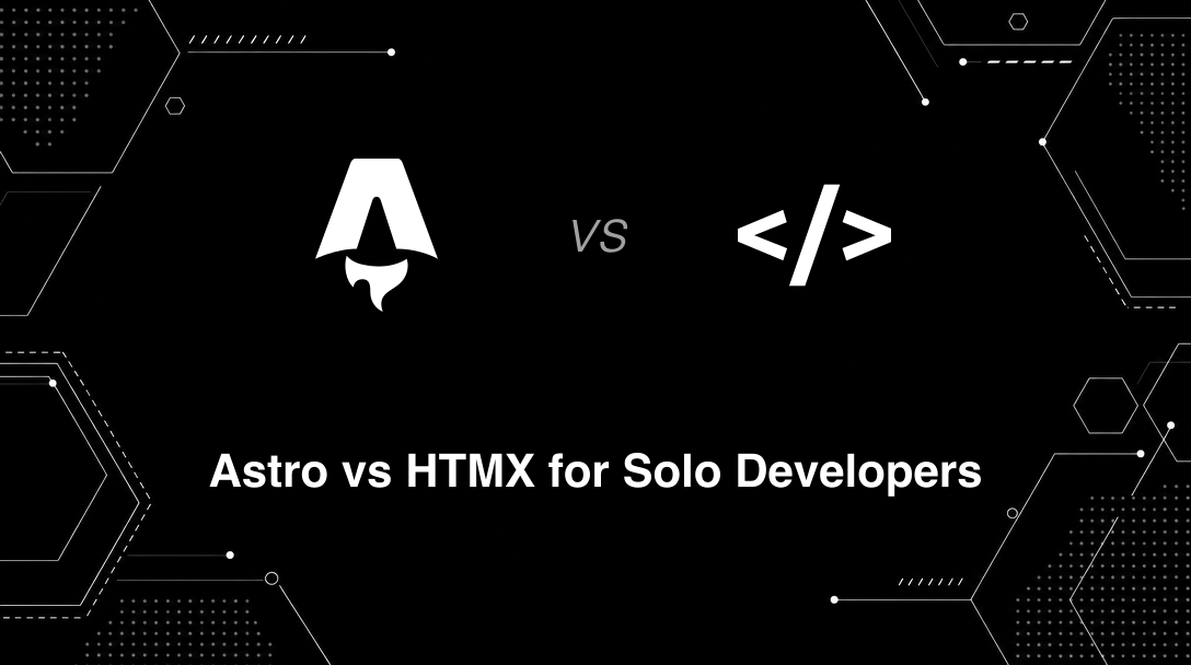 Hero image for Astro vs HTMX for Solo Developers