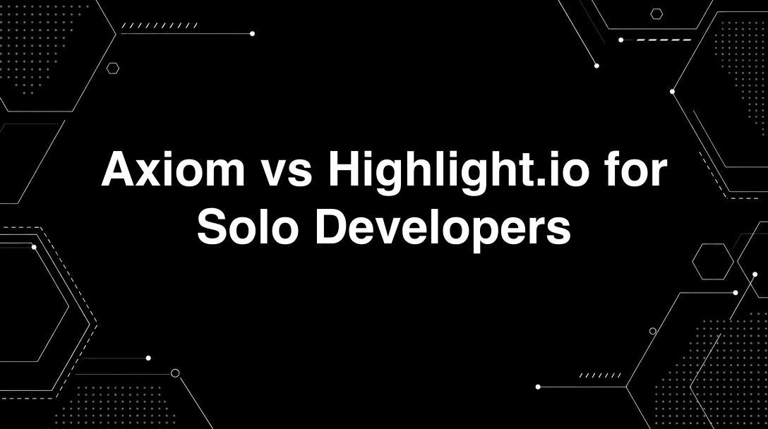 Hero image for Axiom vs Highlight.io for Solo Developers