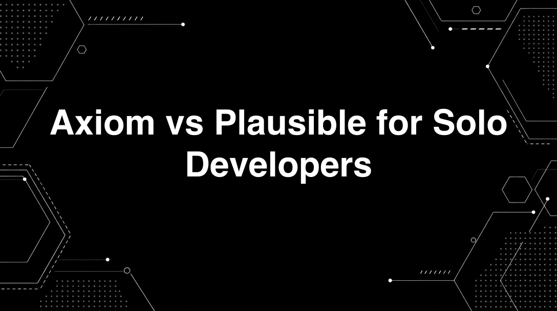 Hero image for Axiom vs Plausible for Solo Developers