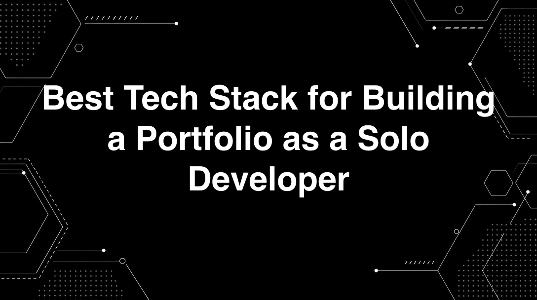 Hero image for Best Tech Stack for Building a Portfolio as a Solo Developer