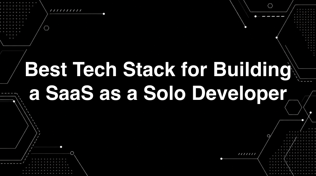 Hero image for Best Tech Stack for Building a SaaS as a Solo Developer