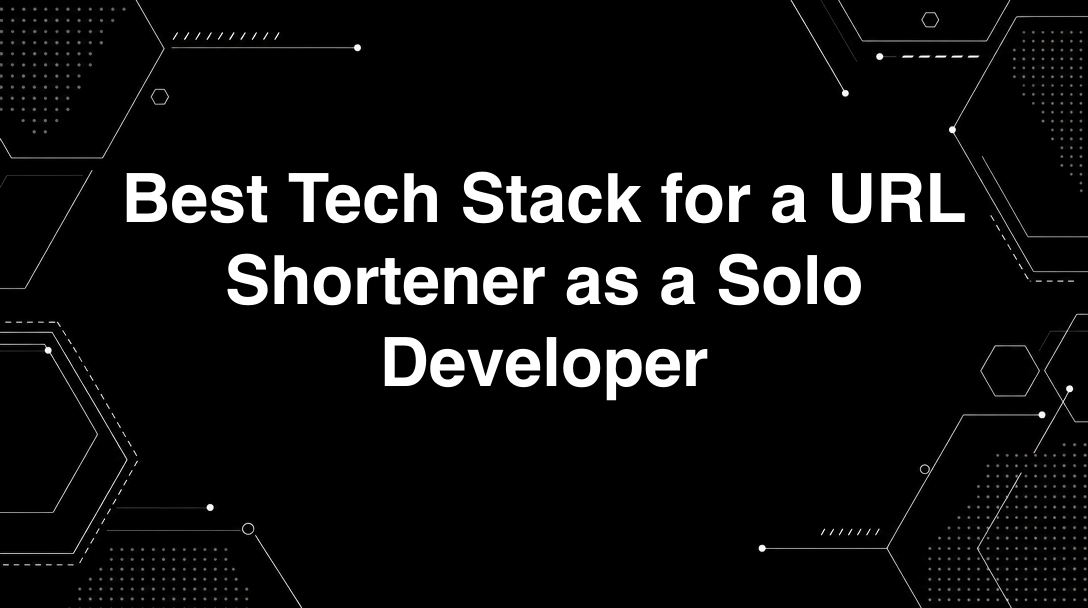 Hero image for Best Tech Stack for a URL Shortener as a Solo Developer
