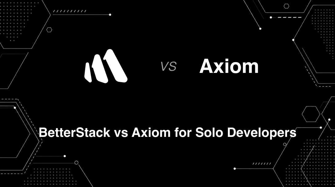Hero image for BetterStack vs Axiom for Solo Developers