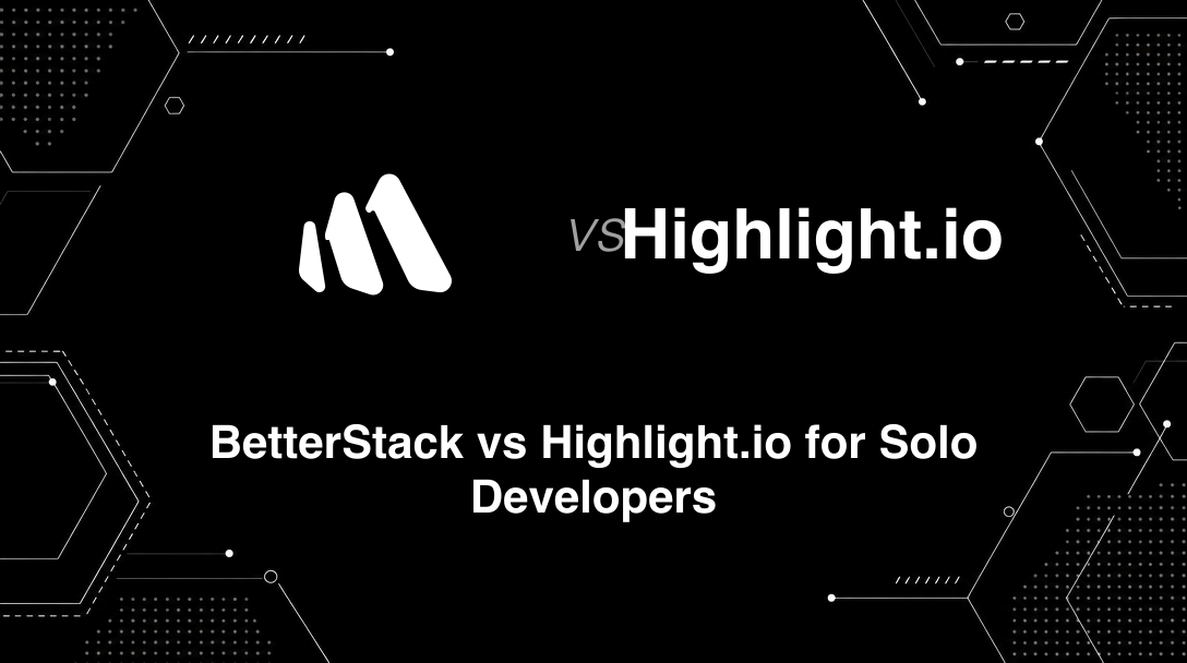 Hero image for BetterStack vs Highlight.io for Solo Developers