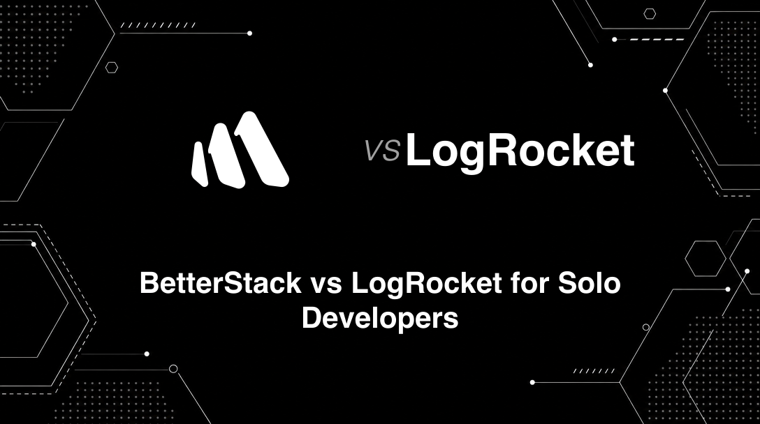 Hero image for BetterStack vs LogRocket for Solo Developers