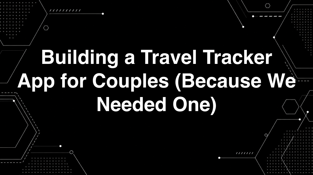 Building a Travel Tracker App for Couples (Because We Needed One) - Related projects tutorial