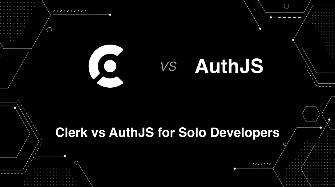 Hero image for Clerk vs AuthJS for Solo Developers