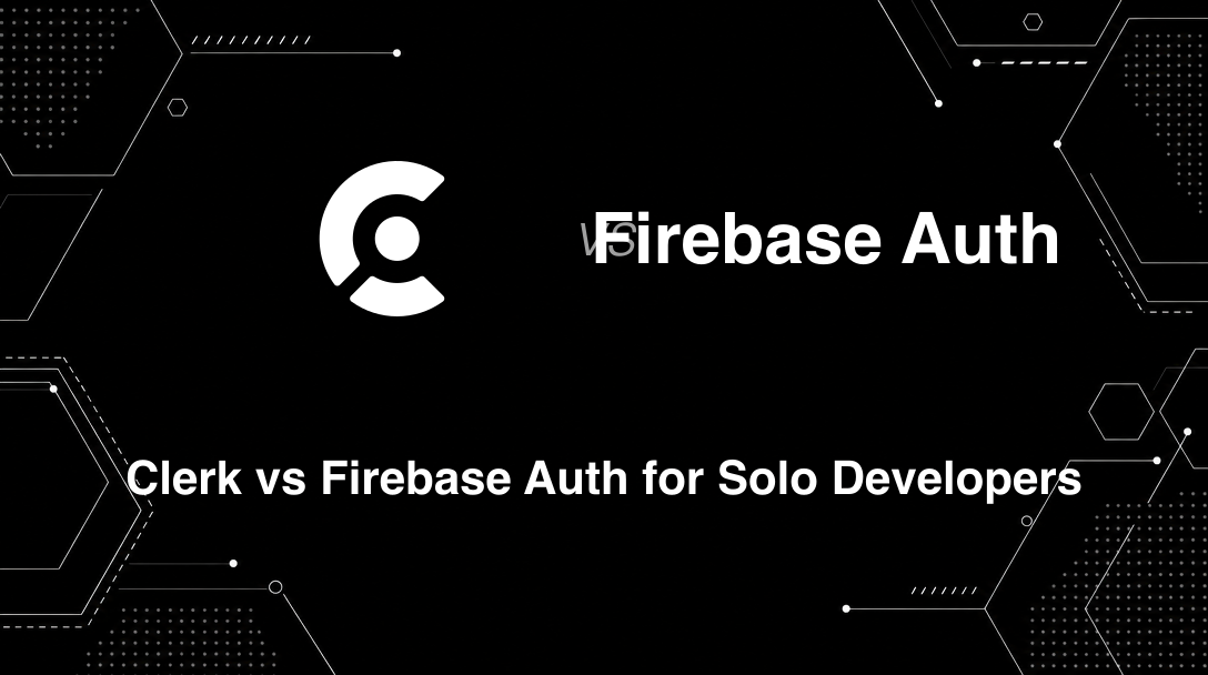 Hero image for Clerk vs Firebase Auth for Solo Developers