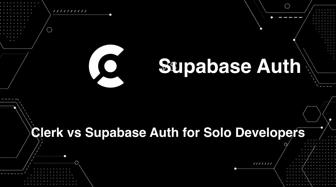 Hero image for Clerk vs Supabase Auth for Solo Developers