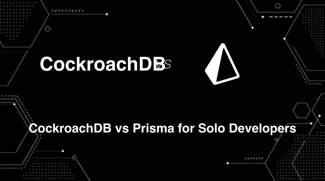 Hero image for CockroachDB vs Prisma for Solo Developers