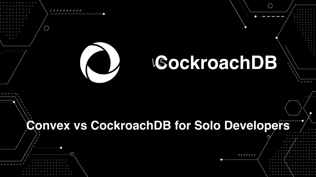Hero image for Convex vs CockroachDB for Solo Developers