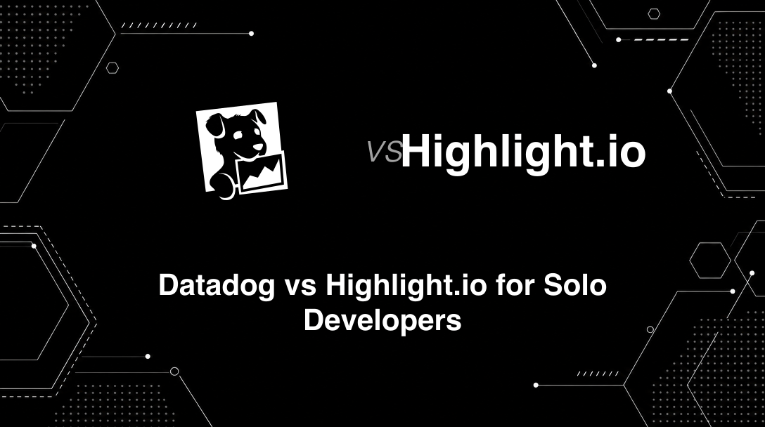 Hero image for Datadog vs Highlight.io for Solo Developers