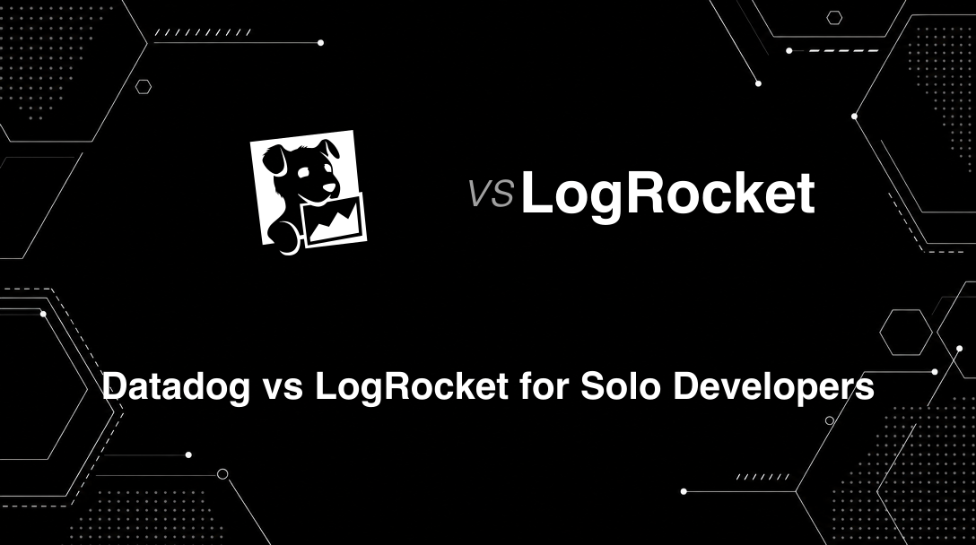 Hero image for Datadog vs LogRocket for Solo Developers