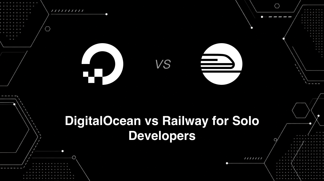 Hero image for DigitalOcean vs Railway for Solo Developers