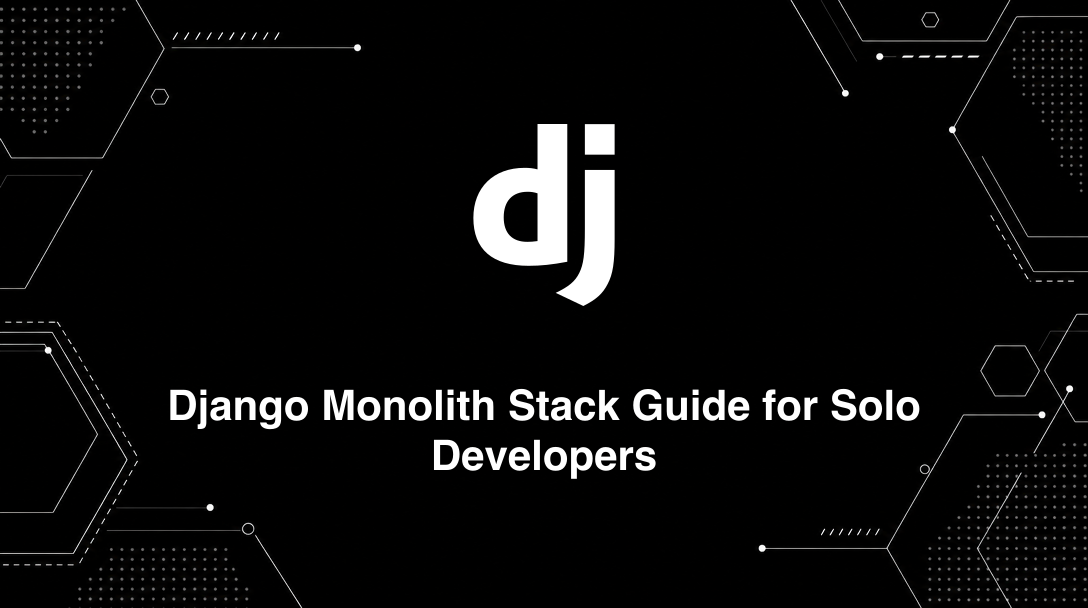 Hero image for Django Monolith Stack Guide for Solo Developers