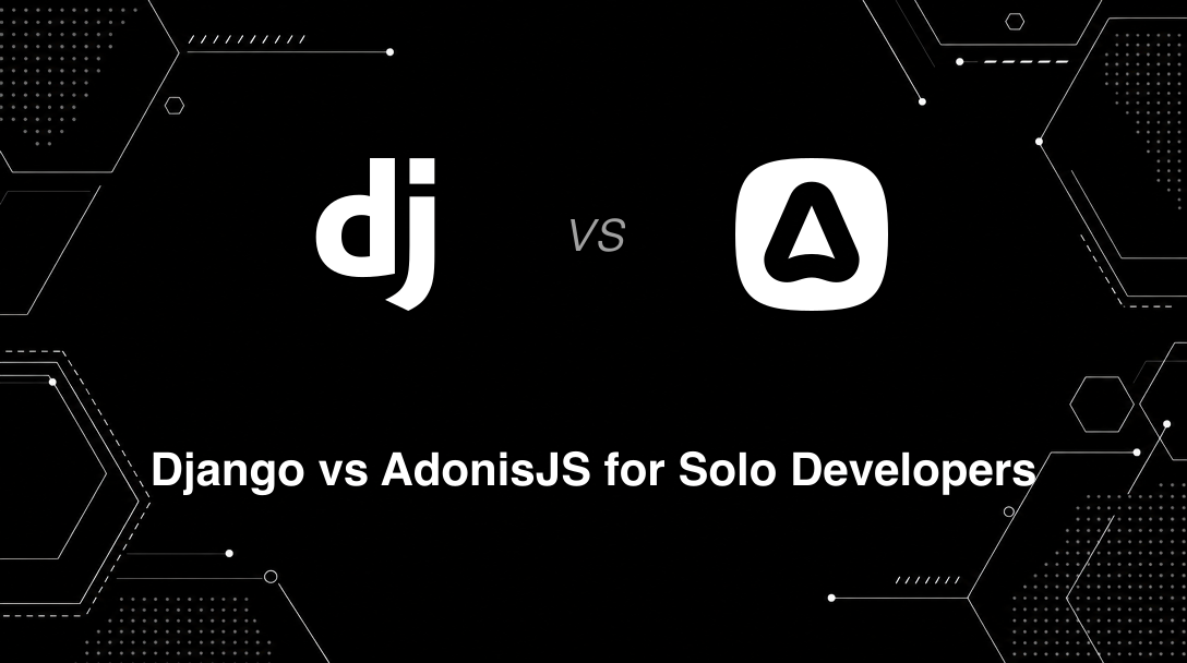 Hero image for Django vs AdonisJS for Solo Developers