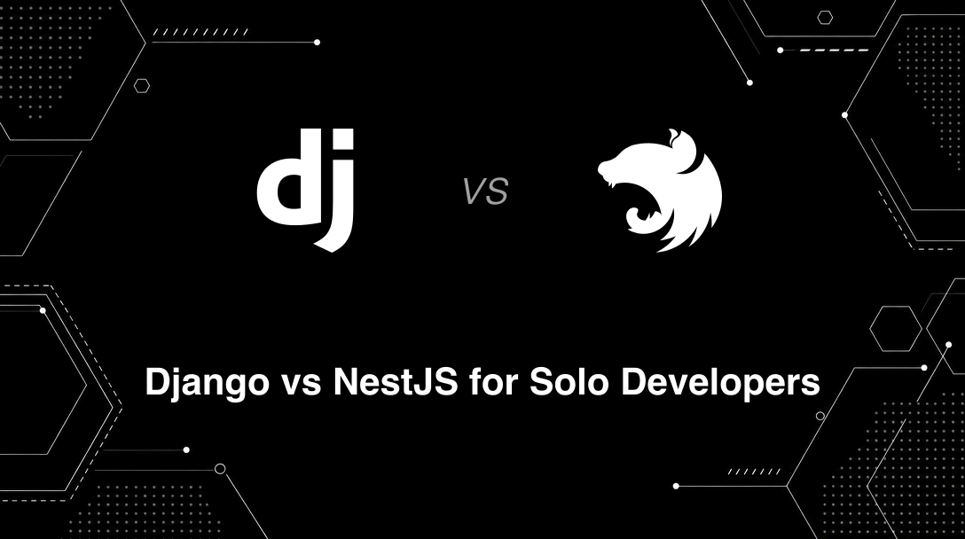 Hero image for Django vs NestJS for Solo Developers
