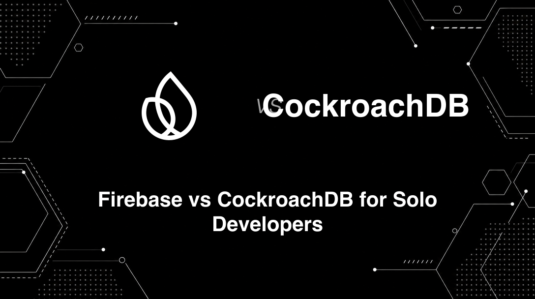 Hero image for Firebase vs CockroachDB for Solo Developers