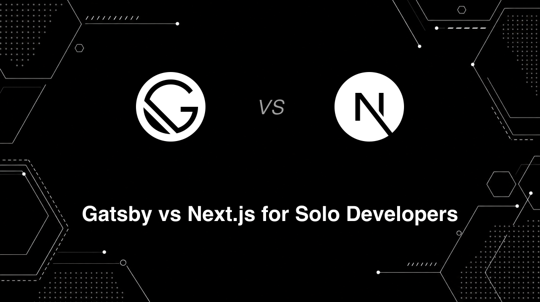 Hero image for Gatsby vs Next.js for Solo Developers