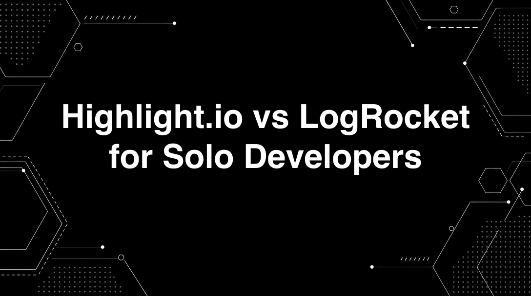 Hero image for Highlight.io vs LogRocket for Solo Developers