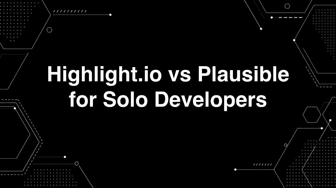 Hero image for Highlight.io vs Plausible for Solo Developers