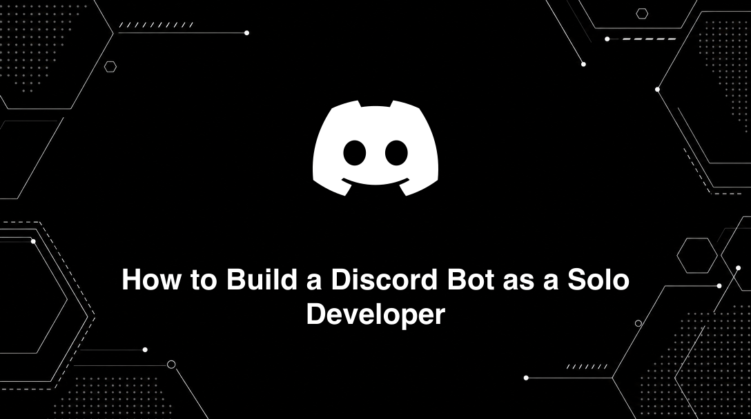 Hero image for How to Build a Discord Bot as a Solo Developer