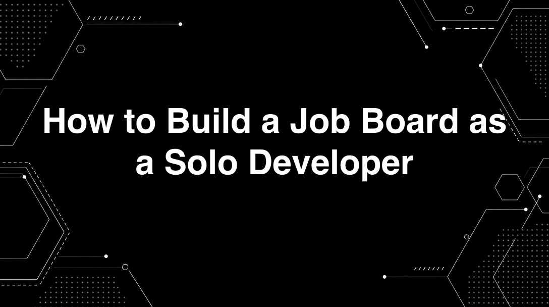 Hero image for How to Build a Job Board as a Solo Developer