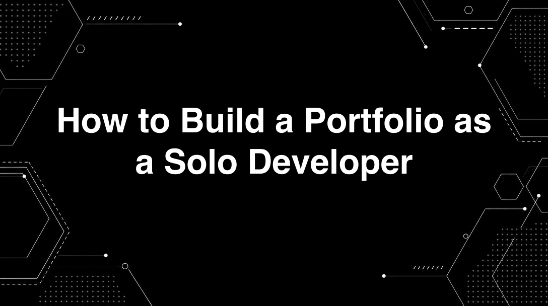 Hero image for How to Build a Portfolio as a Solo Developer