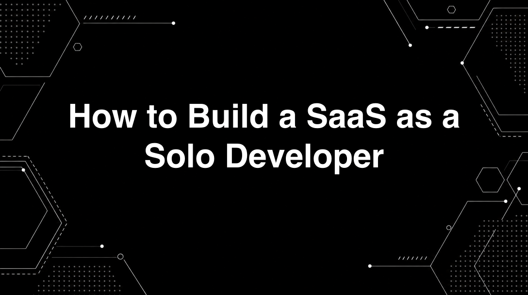 Hero image for How to Build a SaaS as a Solo Developer