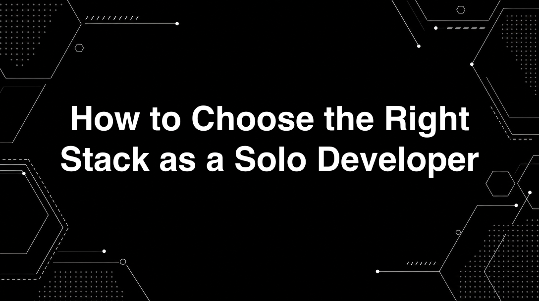 How to Choose the Right Stack as a Solo Developer - Tutorial tagged with tech stack