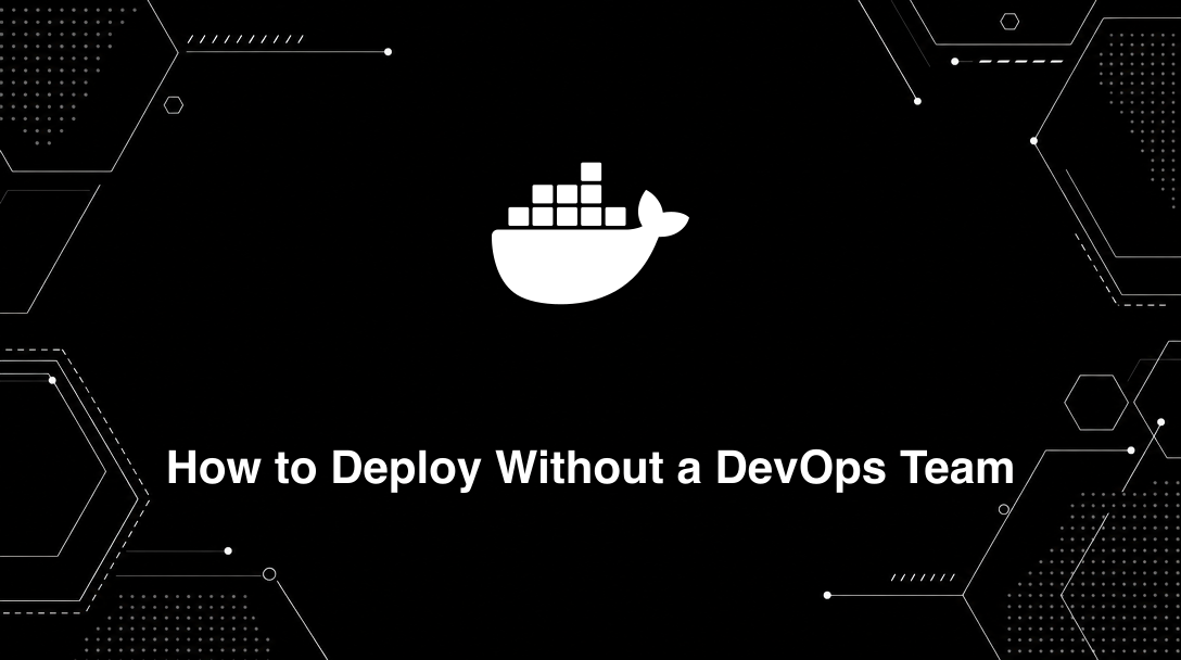 How to Deploy Without a DevOps Team - Complete technical guide and tutorial