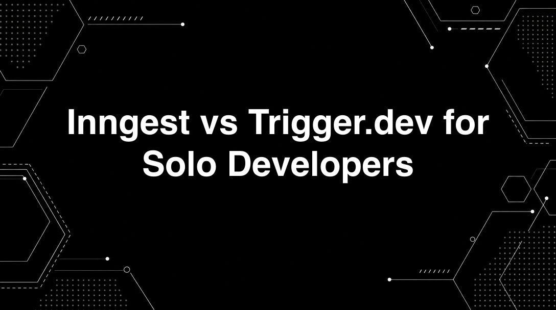 Hero image for Inngest vs Trigger.dev for Solo Developers