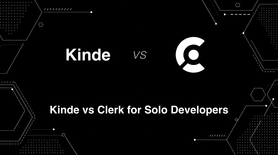 Hero image for Kinde vs Clerk for Solo Developers