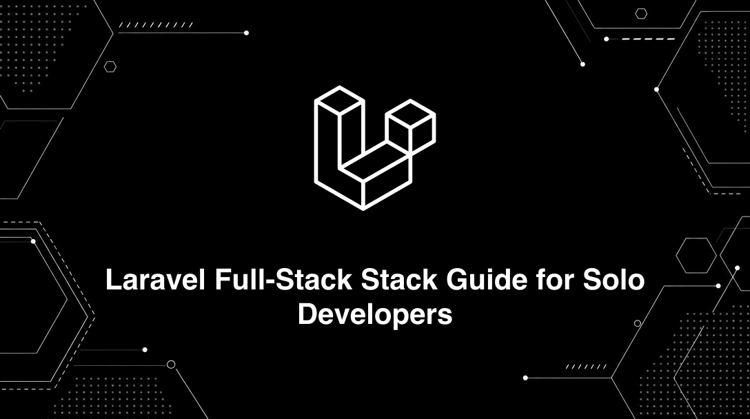 Hero image for Laravel Full-Stack Stack Guide for Solo Developers