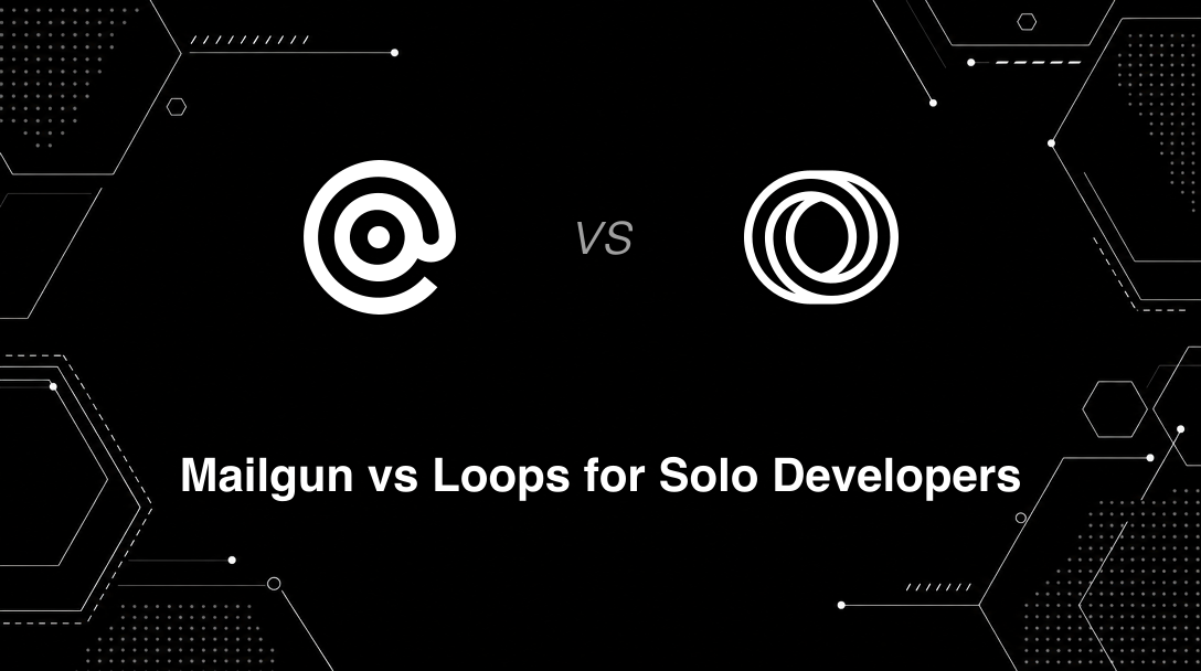 Hero image for Mailgun vs Loops for Solo Developers