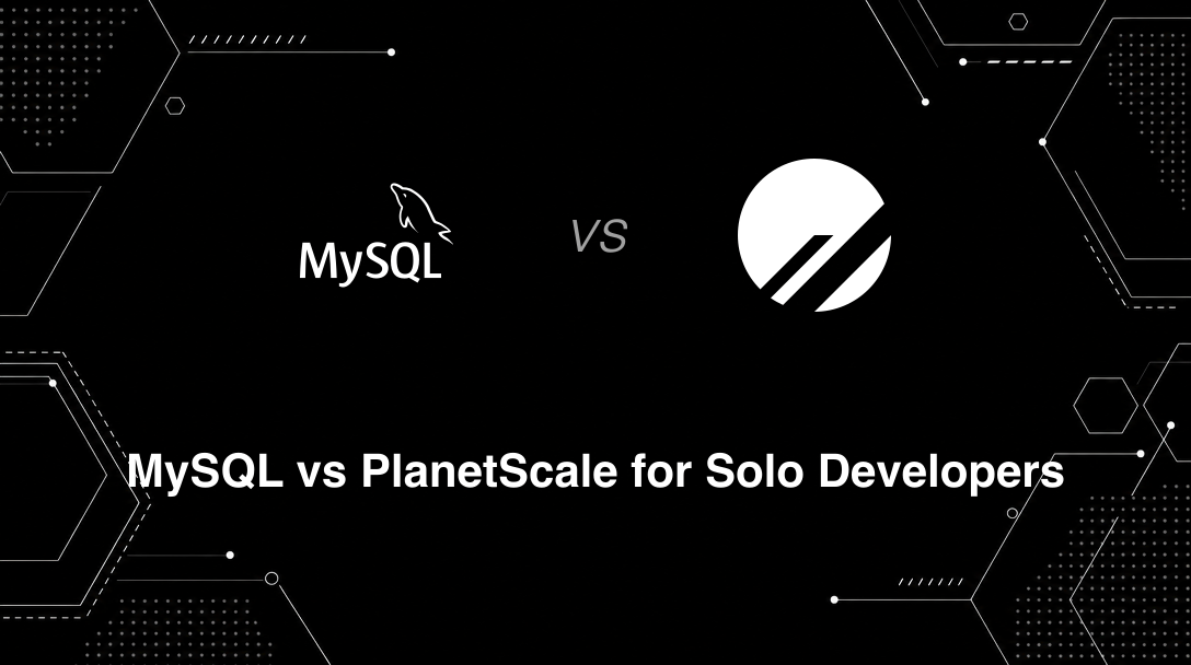 Hero image for MySQL vs PlanetScale for Solo Developers