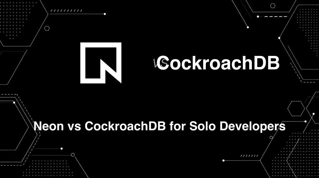 Hero image for Neon vs CockroachDB for Solo Developers