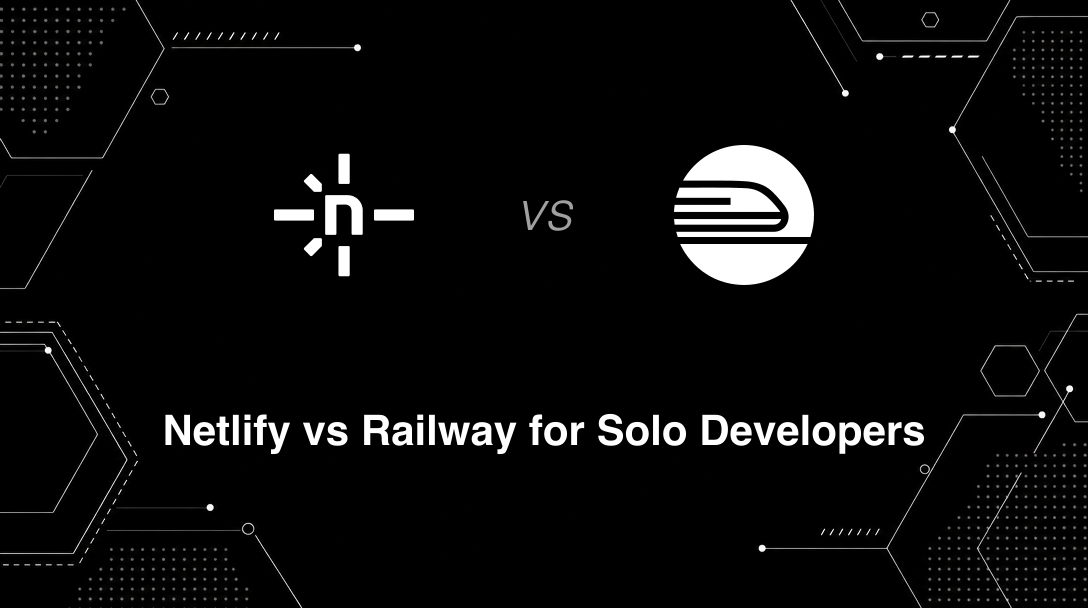 Hero image for Netlify vs Railway for Solo Developers
