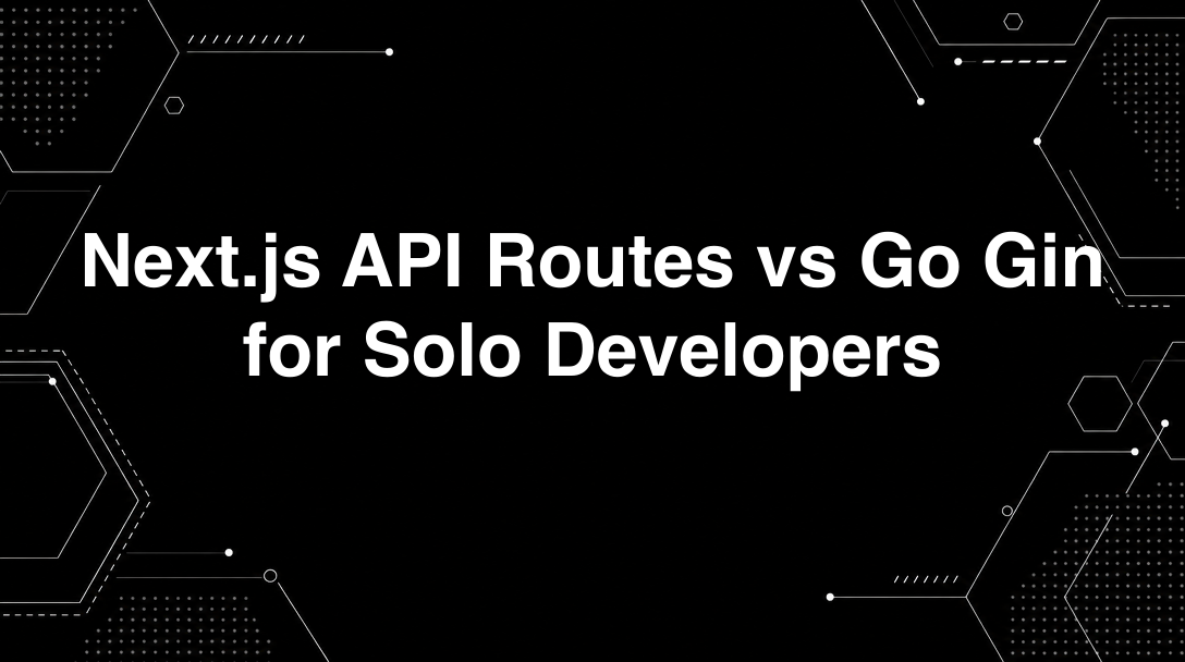 Hero image for Next.js API Routes vs Go Gin for Solo Developers