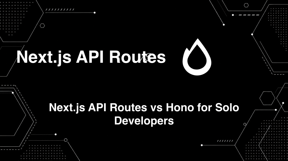 Hero image for Next.js API Routes vs Hono for Solo Developers