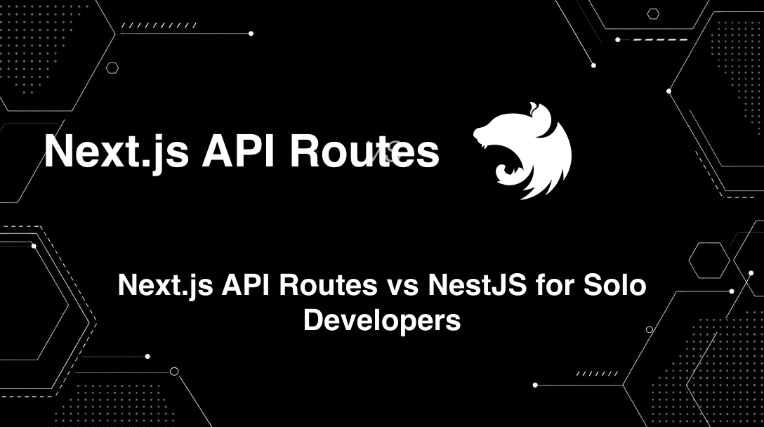 Hero image for Next.js API Routes vs NestJS for Solo Developers