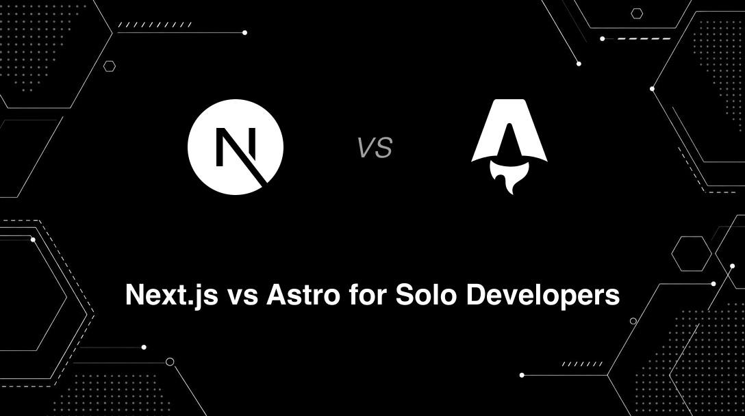 Hero image for Next.js vs Astro for Solo Developers