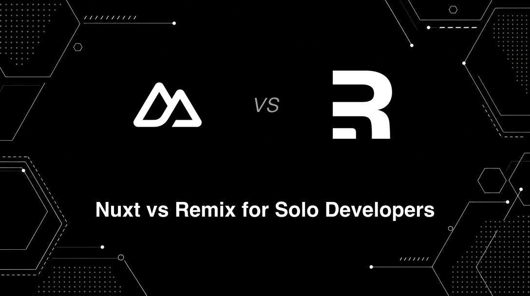 Hero image for Nuxt vs Remix for Solo Developers