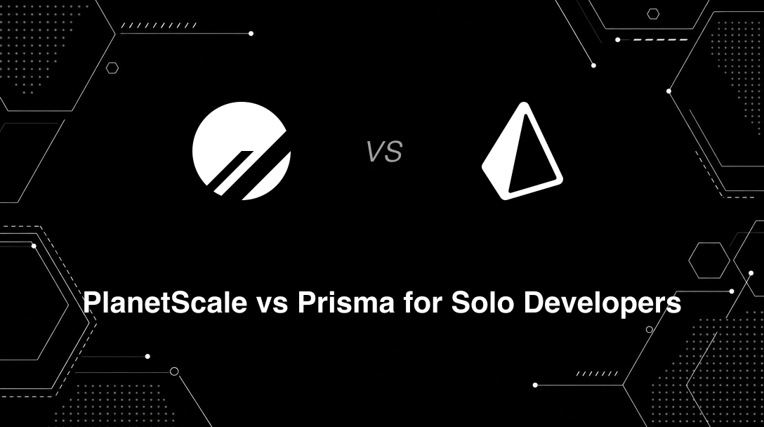 Hero image for PlanetScale vs Prisma for Solo Developers