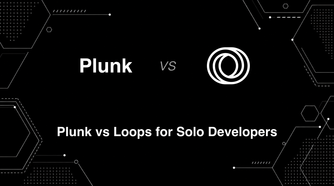 Hero image for Plunk vs Loops for Solo Developers