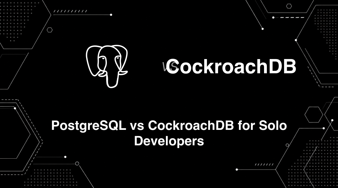 Hero image for PostgreSQL vs CockroachDB for Solo Developers